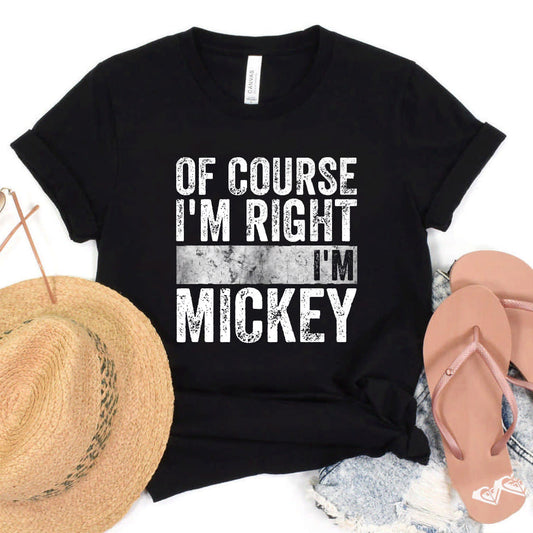 Funny Personalized Name Shirt Of Course I'm Right I'm Mickey Premium T-Shirt #b0b25y1mh3